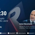 Dziś o 17:30 zapraszamy na rozmowę z Antonim Macierewiczem